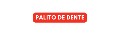 PALITO DE DENTE